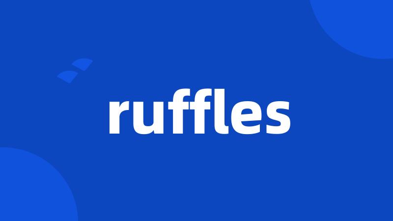 ruffles