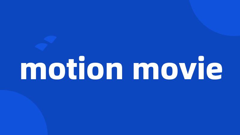 motion movie