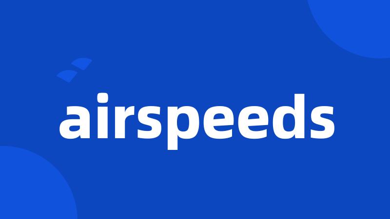 airspeeds