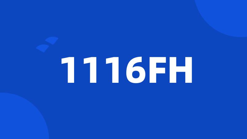 1116FH