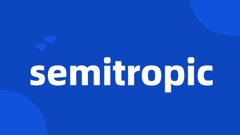 semitropic