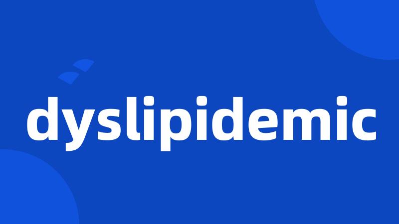 dyslipidemic