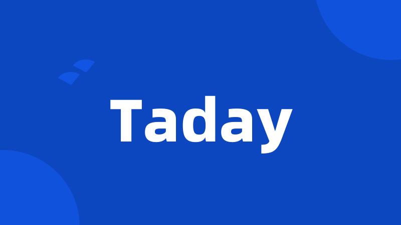 Taday