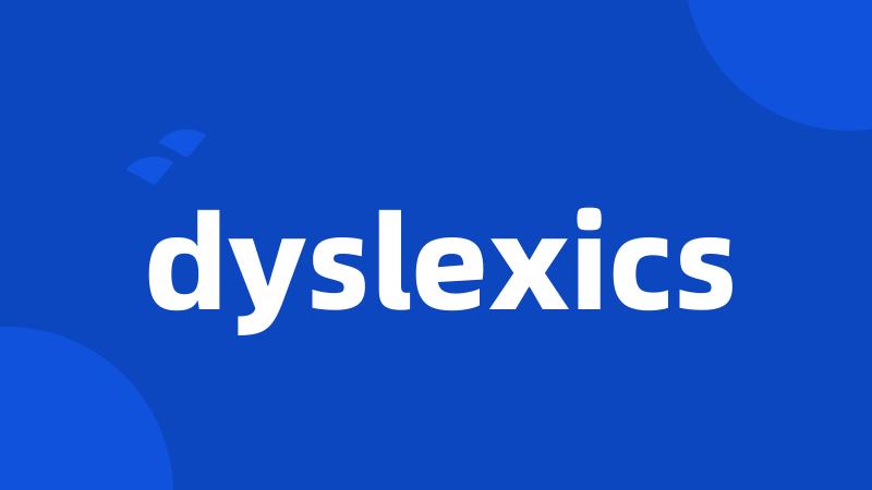 dyslexics