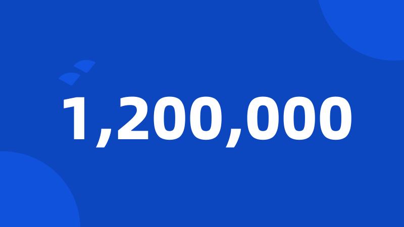 1,200,000