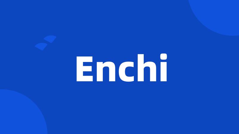 Enchi