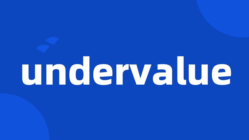 undervalue