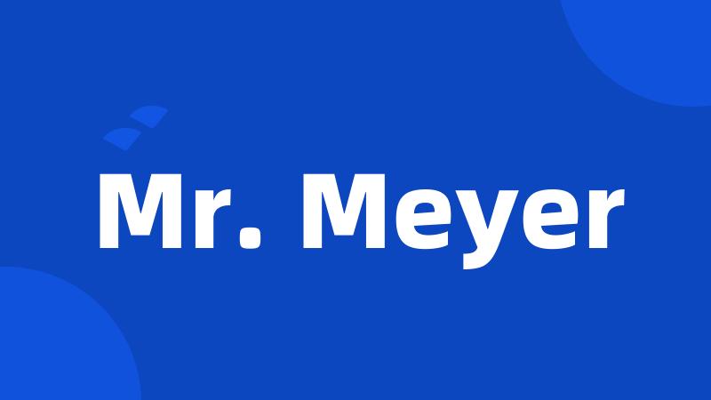 Mr. Meyer