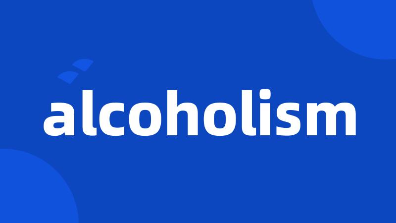 alcoholism