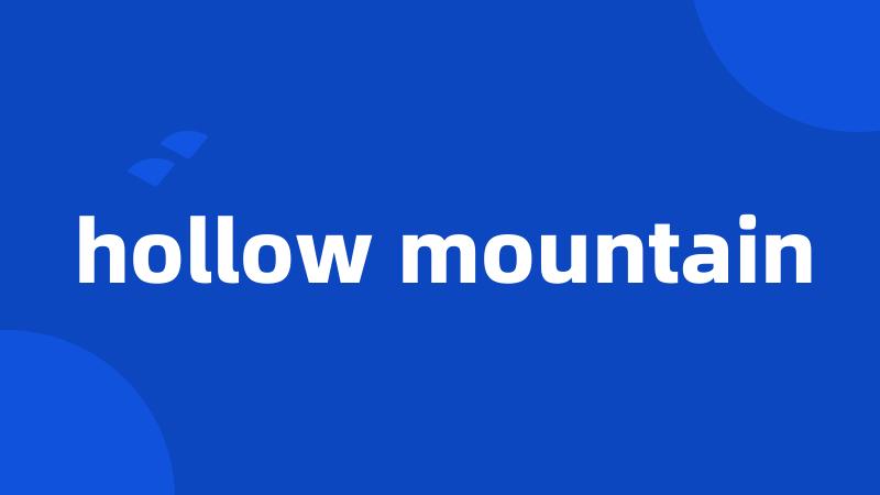 hollow mountain