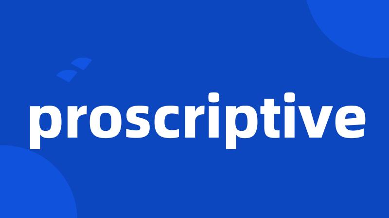 proscriptive