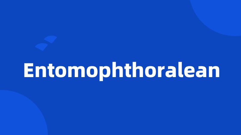 Entomophthoralean