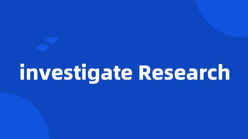 investigate Research