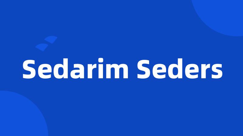 Sedarim Seders