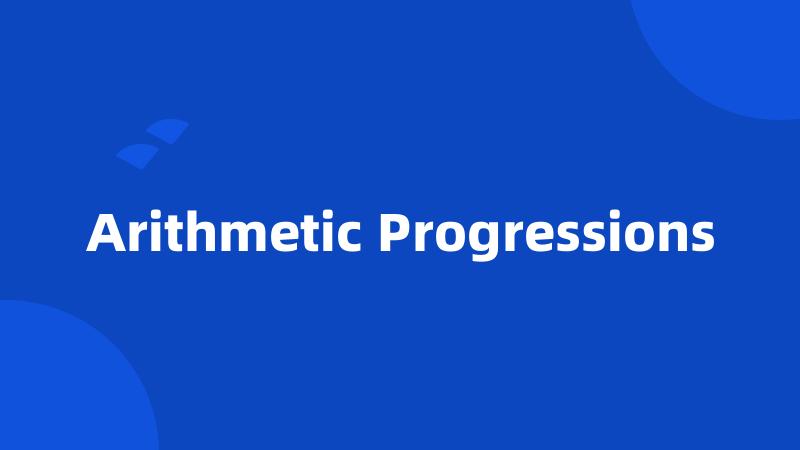 Arithmetic Progressions