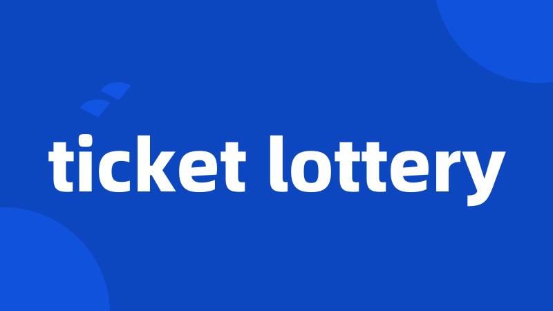 ticket lottery