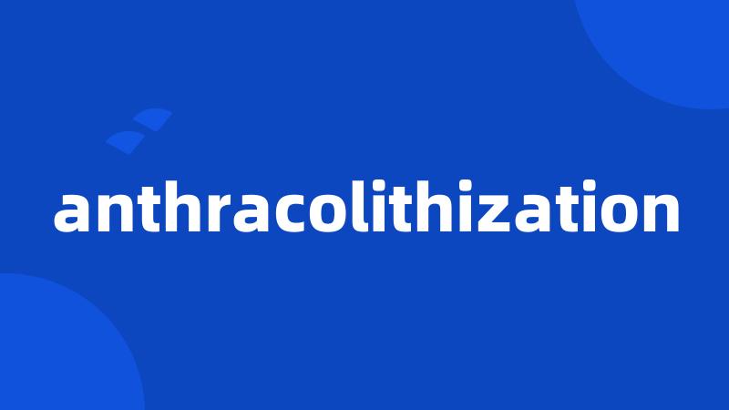anthracolithization