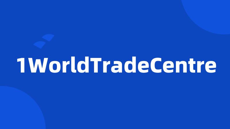 1WorldTradeCentre