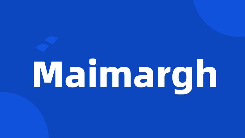 Maimargh