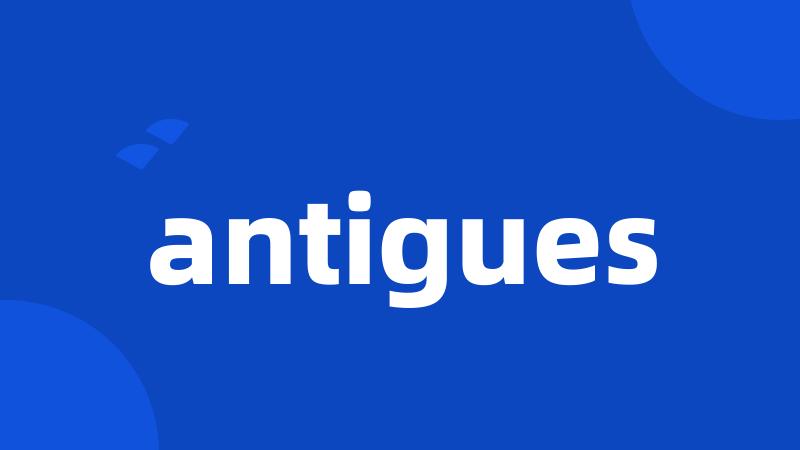 antigues