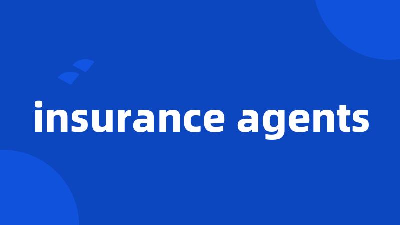 insurance agents