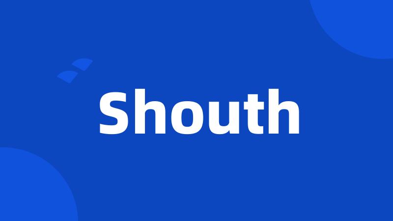 Shouth