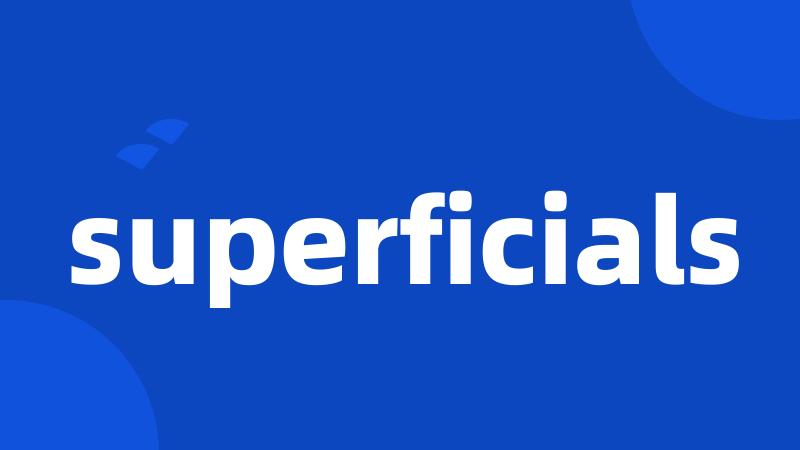 superficials