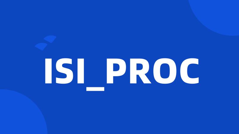 ISI_PROC