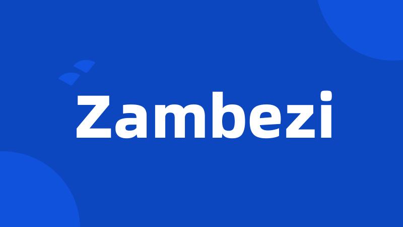 Zambezi