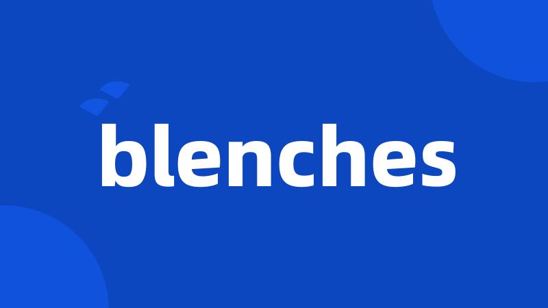 blenches