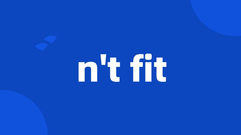 n't fit