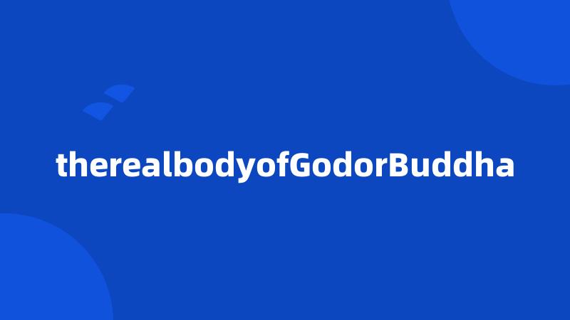 therealbodyofGodorBuddha