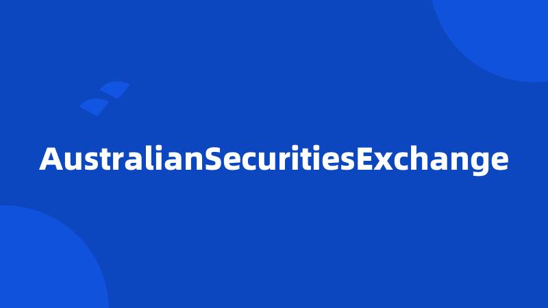 AustralianSecuritiesExchange