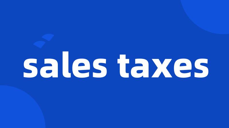 sales taxes