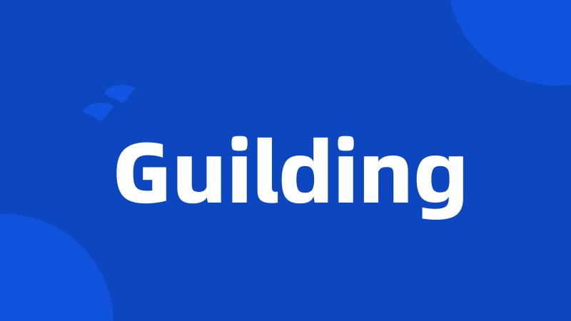 Guilding