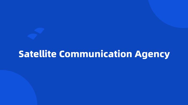 Satellite Communication Agency