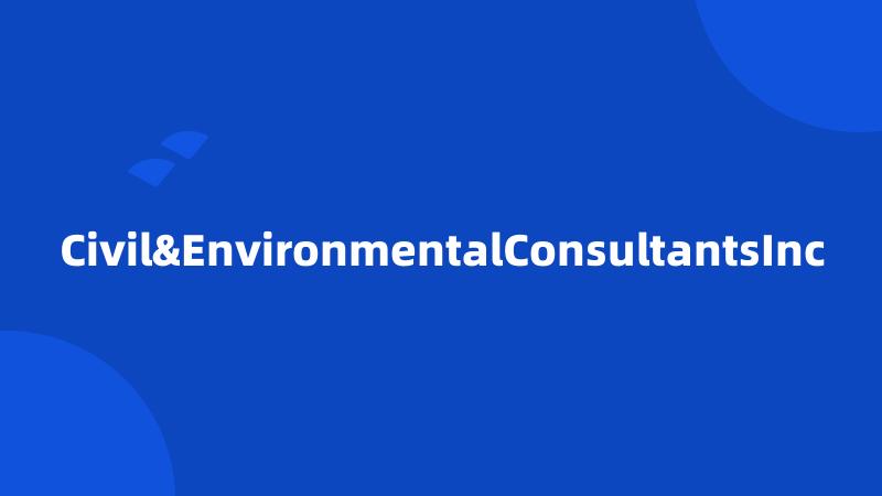 Civil&EnvironmentalConsultantsInc