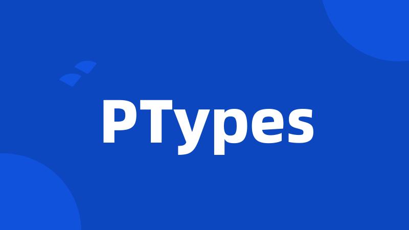 PTypes