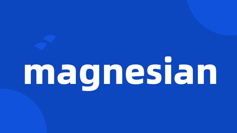magnesian