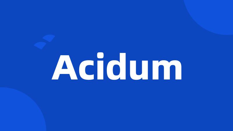 Acidum