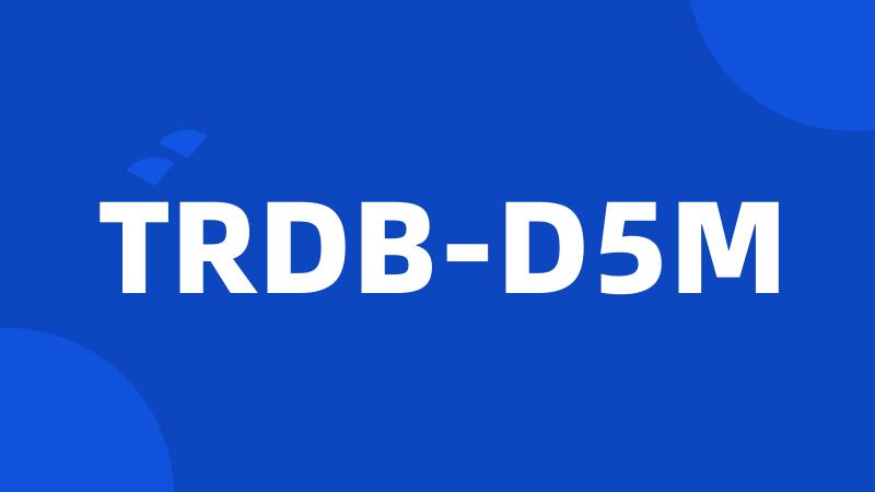 TRDB-D5M