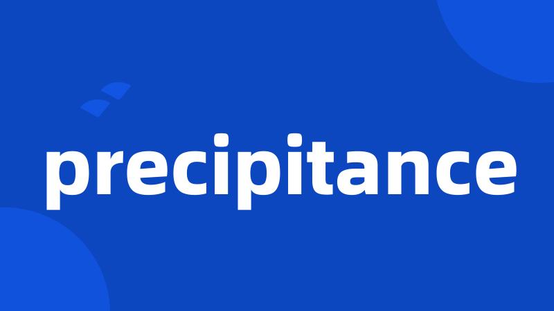 precipitance