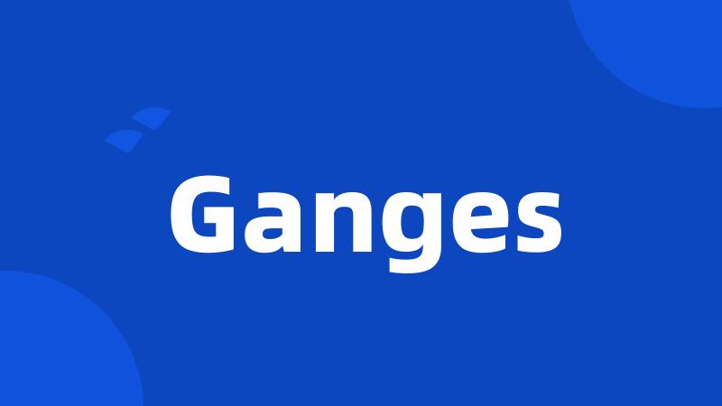 Ganges