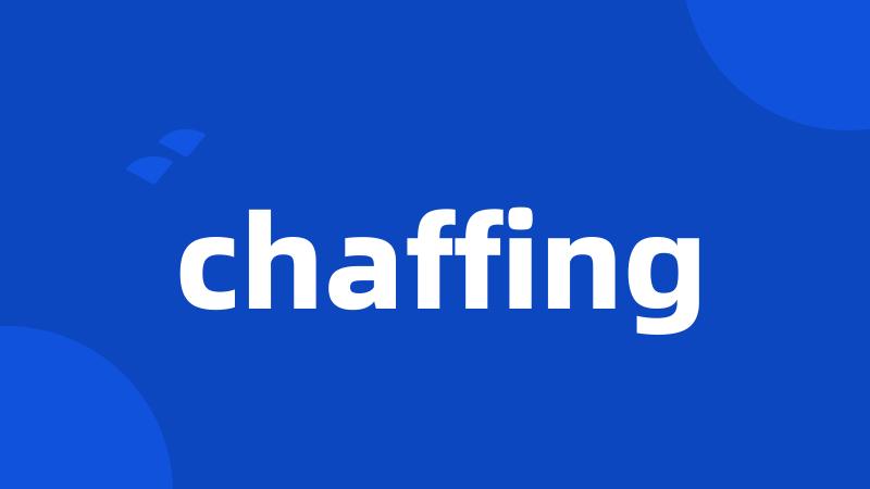 chaffing