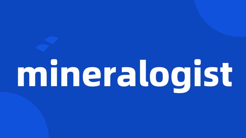 mineralogist