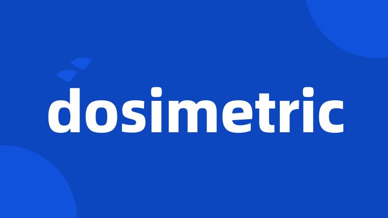 dosimetric