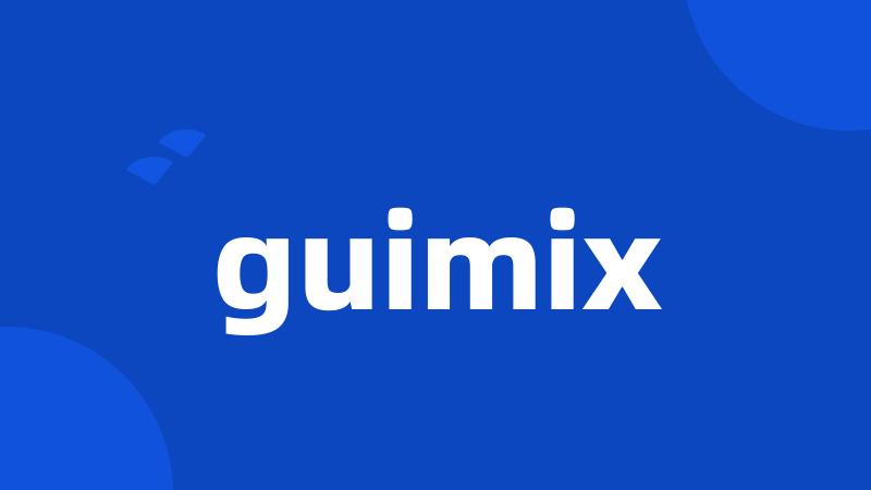 guimix