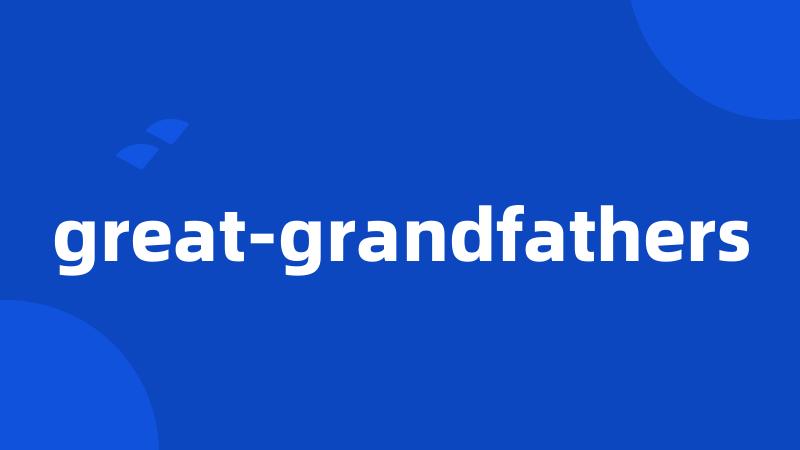 great-grandfathers