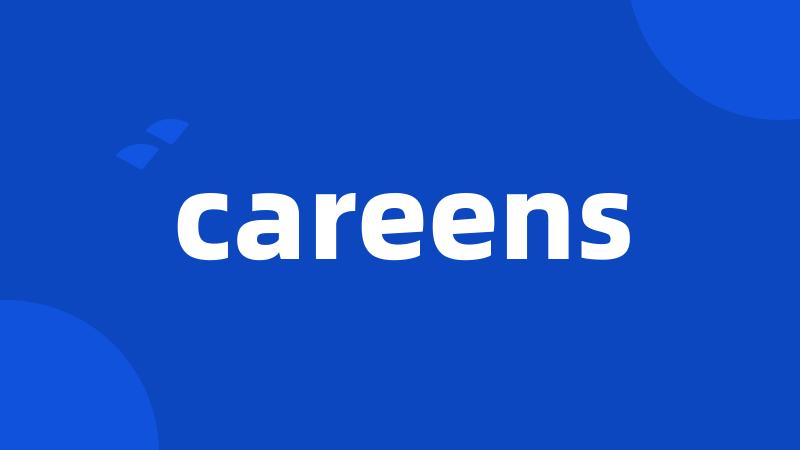 careens