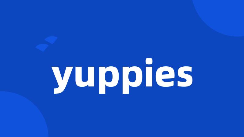 yuppies